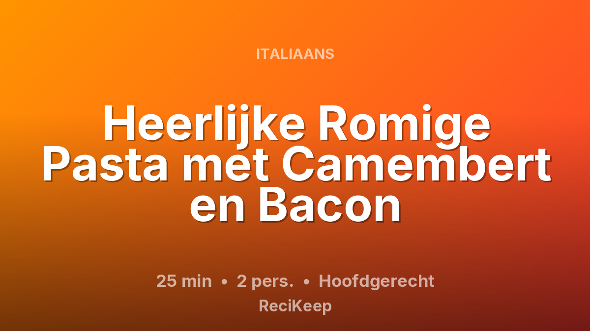 Receptkaart Heerlijke Romige Pasta met Camembert en Bacon – Hoofdgerecht