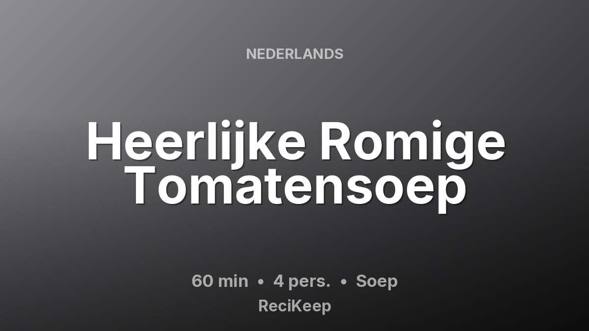 Receptkaart Heerlijke Romige Tomatensoep – Soep