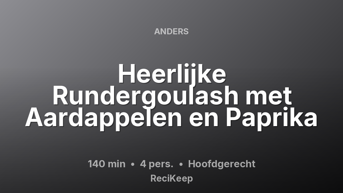 Receptkaart Heerlijke Rundergoulash met Aardappelen en Paprika – Hoofdgerecht