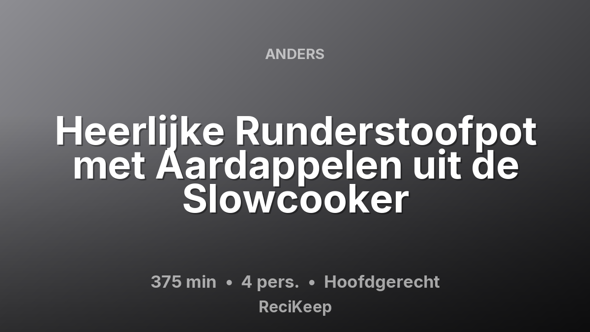 Receptkaart Heerlijke Runderstoofpot met Aardappelen uit de Slowcooker – Hoofdgerecht