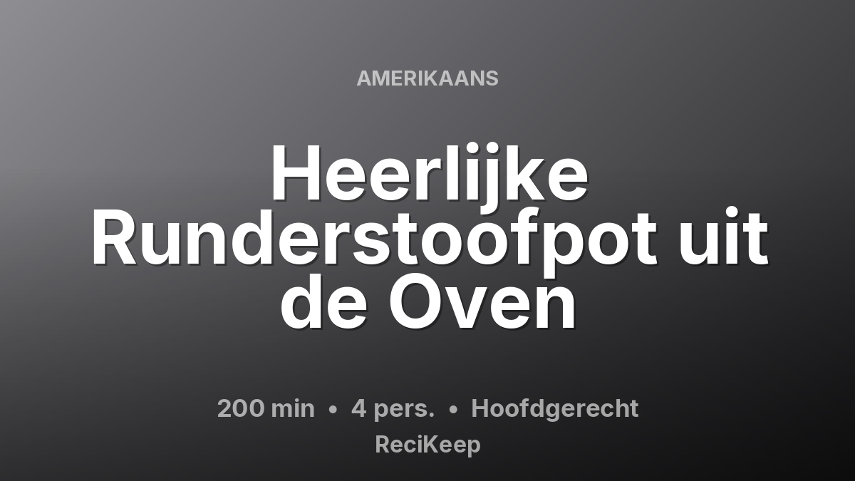 Receptkaart Heerlijke Runderstoofpot uit de Oven – Hoofdgerecht