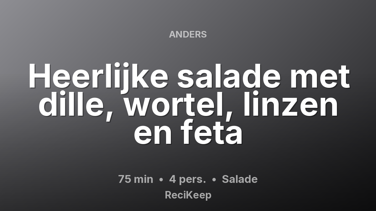 Receptkaart Heerlijke salade met dille, wortel, linzen en feta – Salade