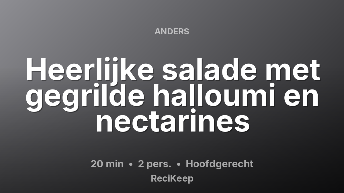 Receptkaart Heerlijke salade met gegrilde halloumi en nectarines – Hoofdgerecht