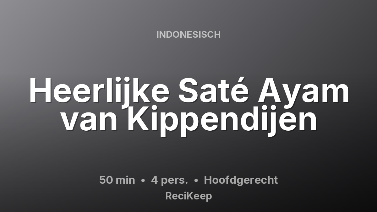 Receptkaart Heerlijke Saté Ayam van Kippendijen – Hoofdgerecht