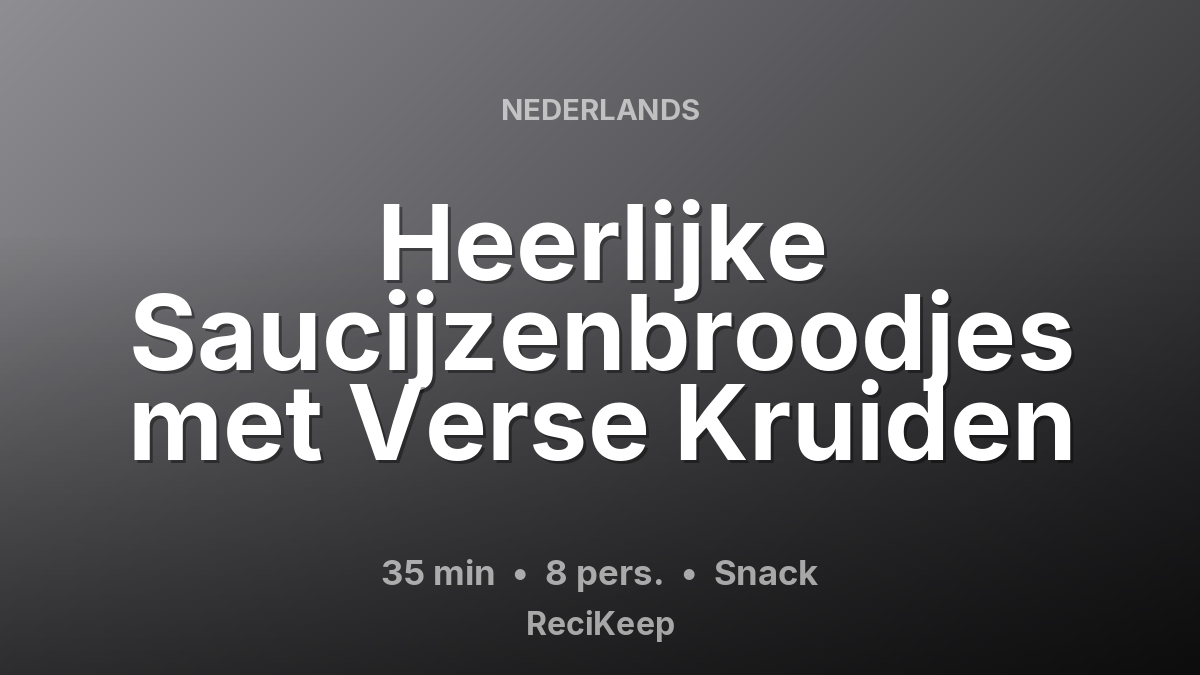 Receptkaart Heerlijke Saucijzenbroodjes met Verse Kruiden – Snack