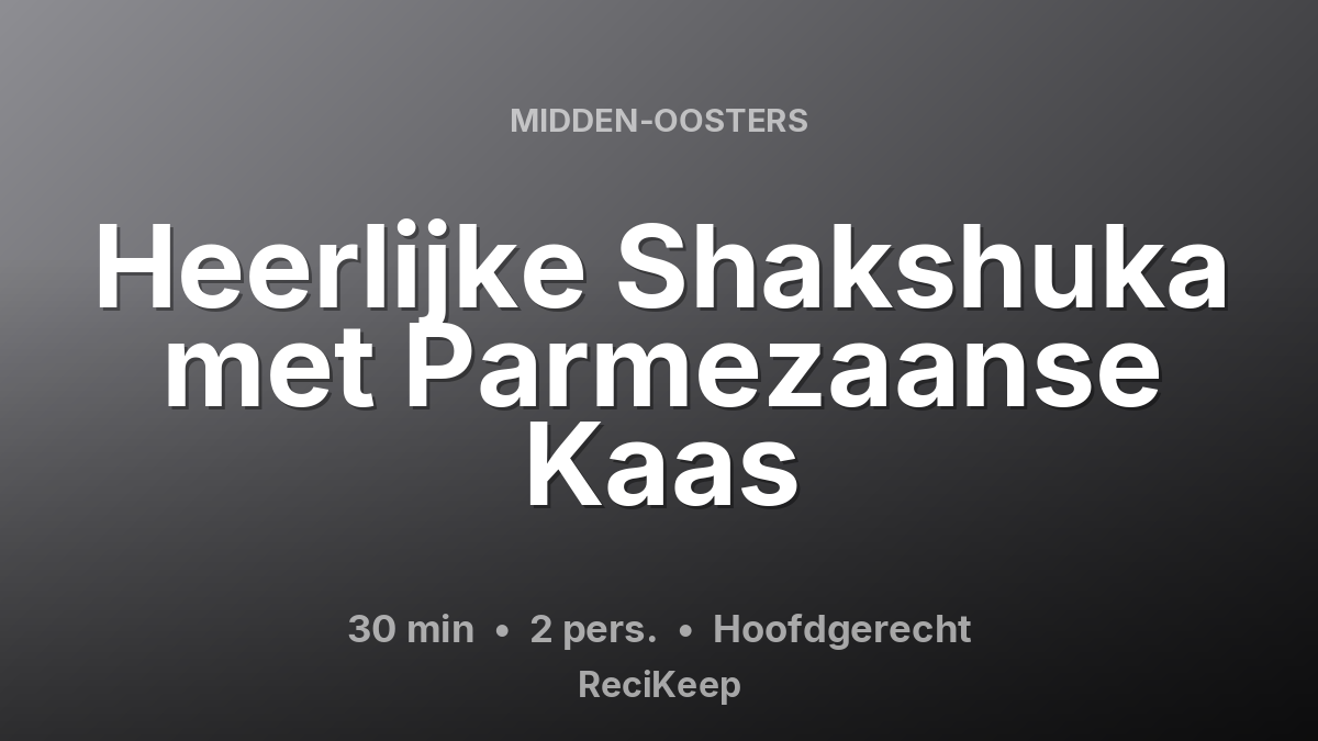 Receptkaart Heerlijke Shakshuka met Parmezaanse Kaas – Hoofdgerecht