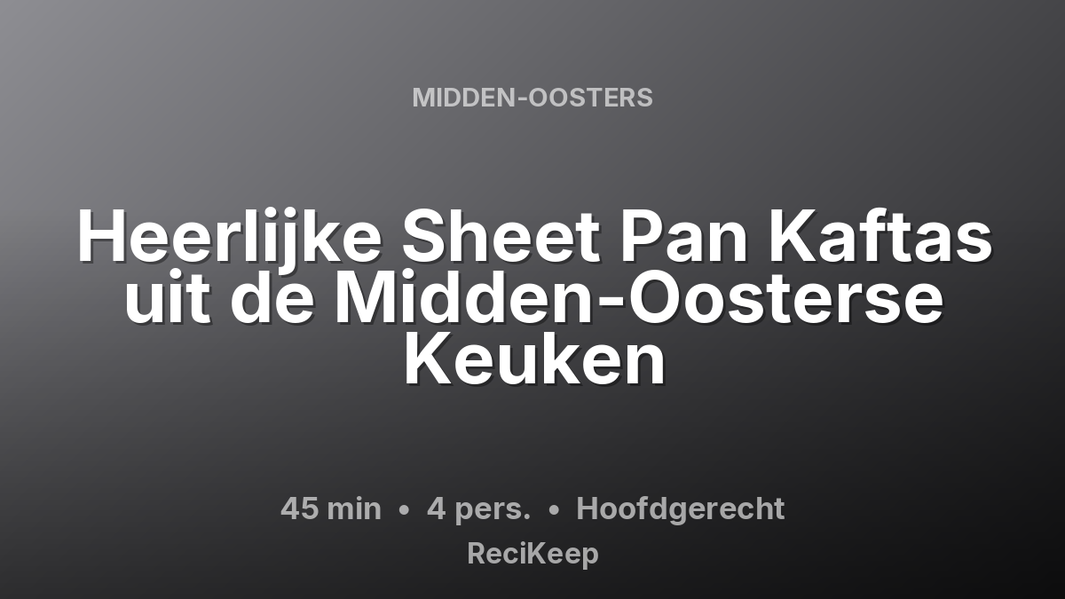 Receptkaart Heerlijke Sheet Pan Kaftas uit de Midden-Oosterse Keuken – Hoofdgerecht