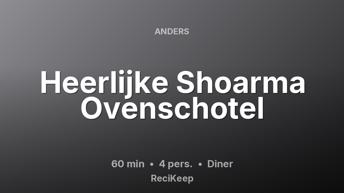 Receptkaart Heerlijke Shoarma Ovenschotel – Diner