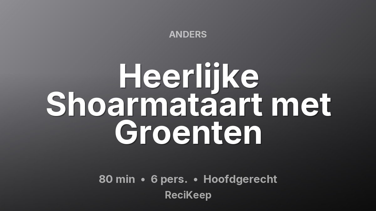 Receptkaart Heerlijke Shoarmataart met Groenten – Hoofdgerecht