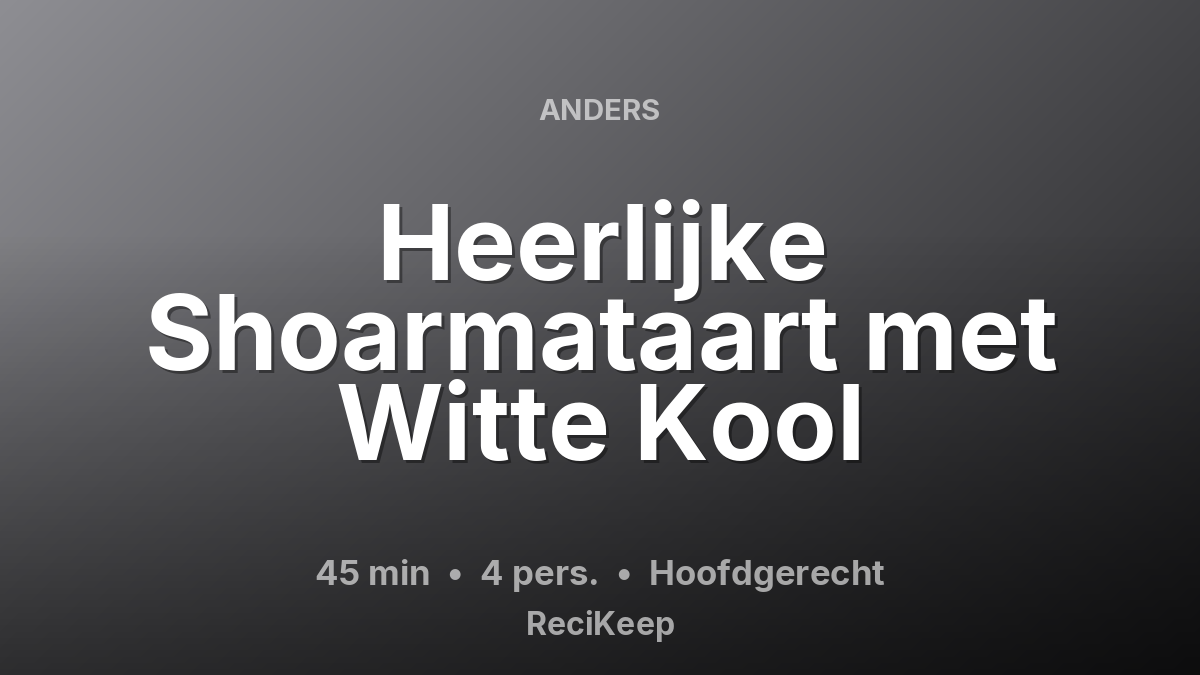 Receptkaart Heerlijke Shoarmataart met Witte Kool – Hoofdgerecht