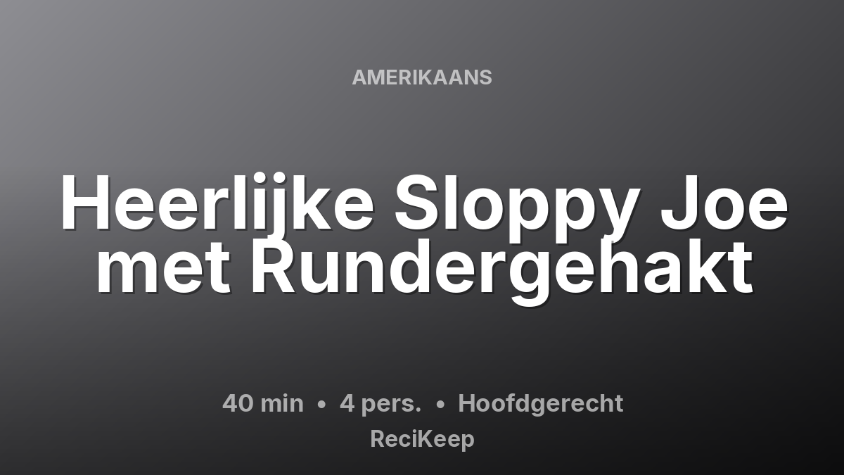Receptkaart Heerlijke Sloppy Joe met Rundergehakt – Hoofdgerecht