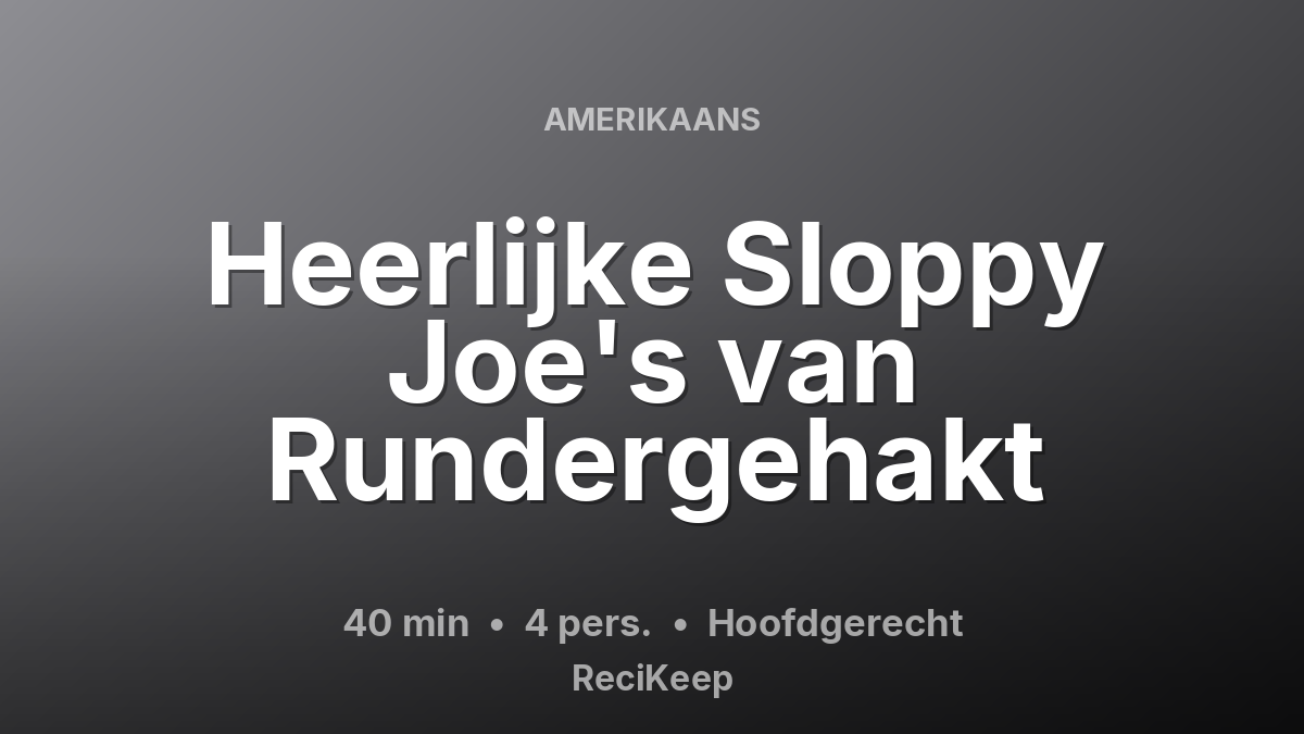 Receptkaart Heerlijke Sloppy Joe's van Rundergehakt – Hoofdgerecht