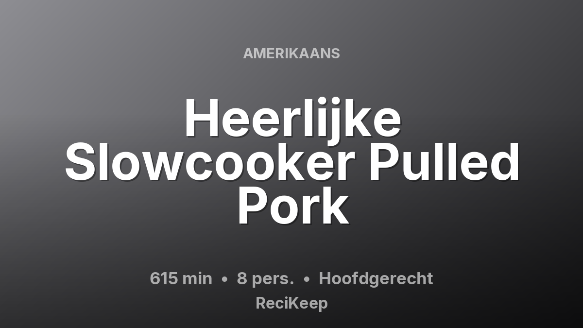 Receptkaart Heerlijke Slowcooker Pulled Pork – Hoofdgerecht