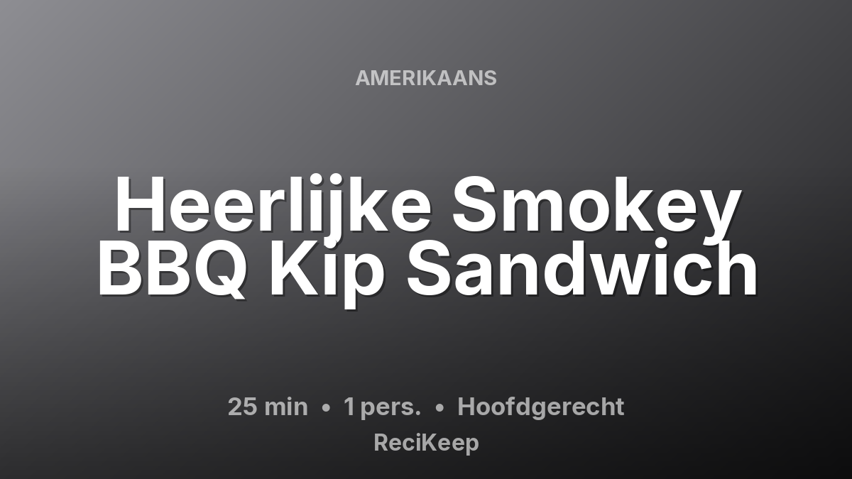 Receptkaart Heerlijke Smokey BBQ Kip Sandwich – Hoofdgerecht