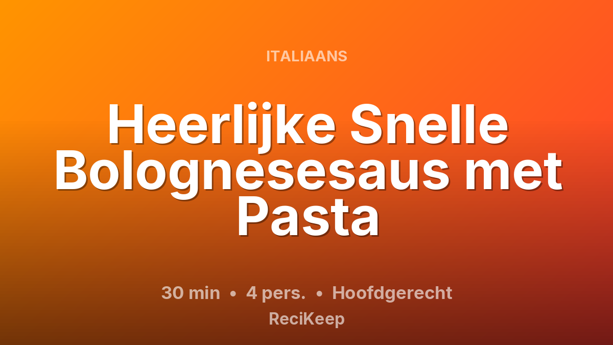 Receptkaart Heerlijke Snelle Bolognesesaus met Pasta – Hoofdgerecht