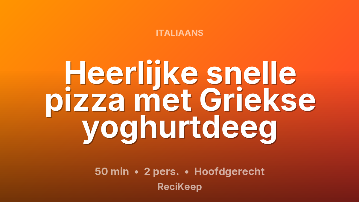 Receptkaart Heerlijke snelle pizza met Griekse yoghurtdeeg – Hoofdgerecht