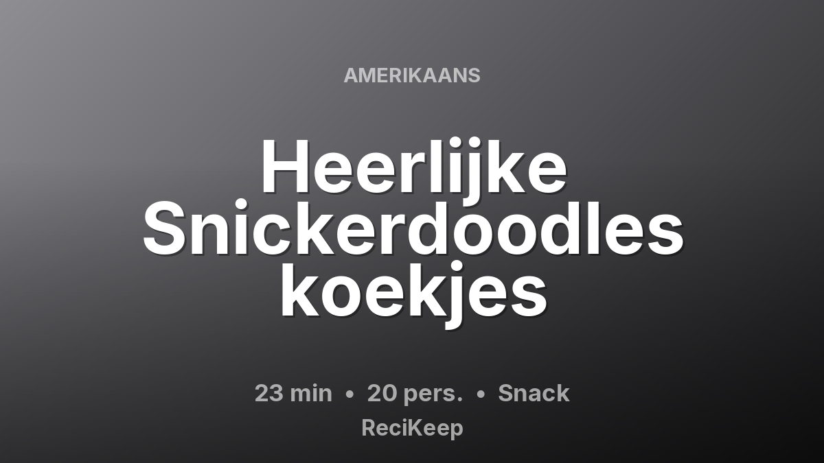 Receptkaart Heerlijke Snickerdoodles koekjes – Snack