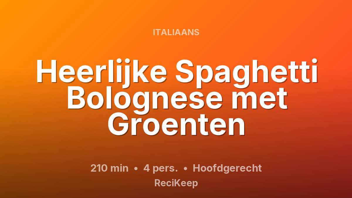 Receptkaart Heerlijke Spaghetti Bolognese met Groenten – Hoofdgerecht