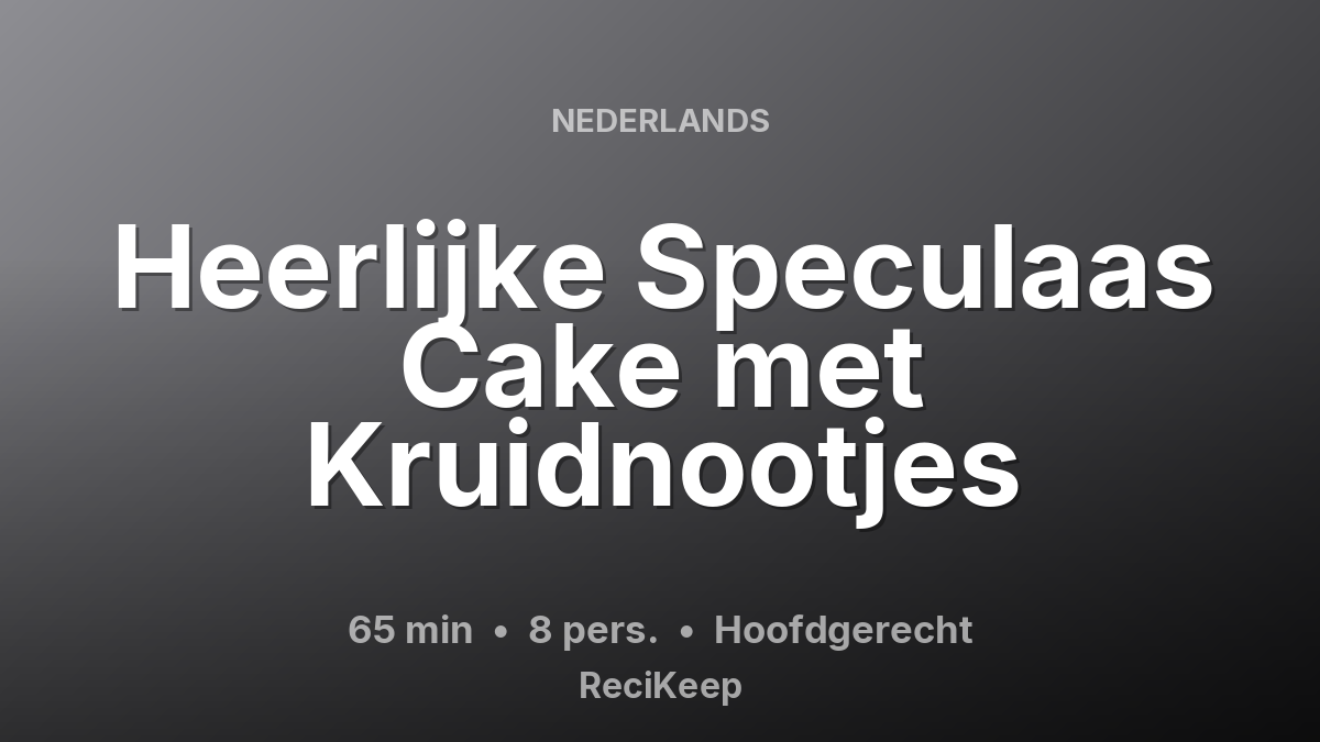 Receptkaart Heerlijke Speculaas Cake met Kruidnootjes – Hoofdgerecht