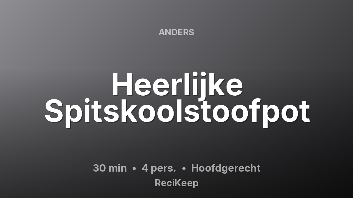 Receptkaart Heerlijke Spitskoolstoofpot – Hoofdgerecht