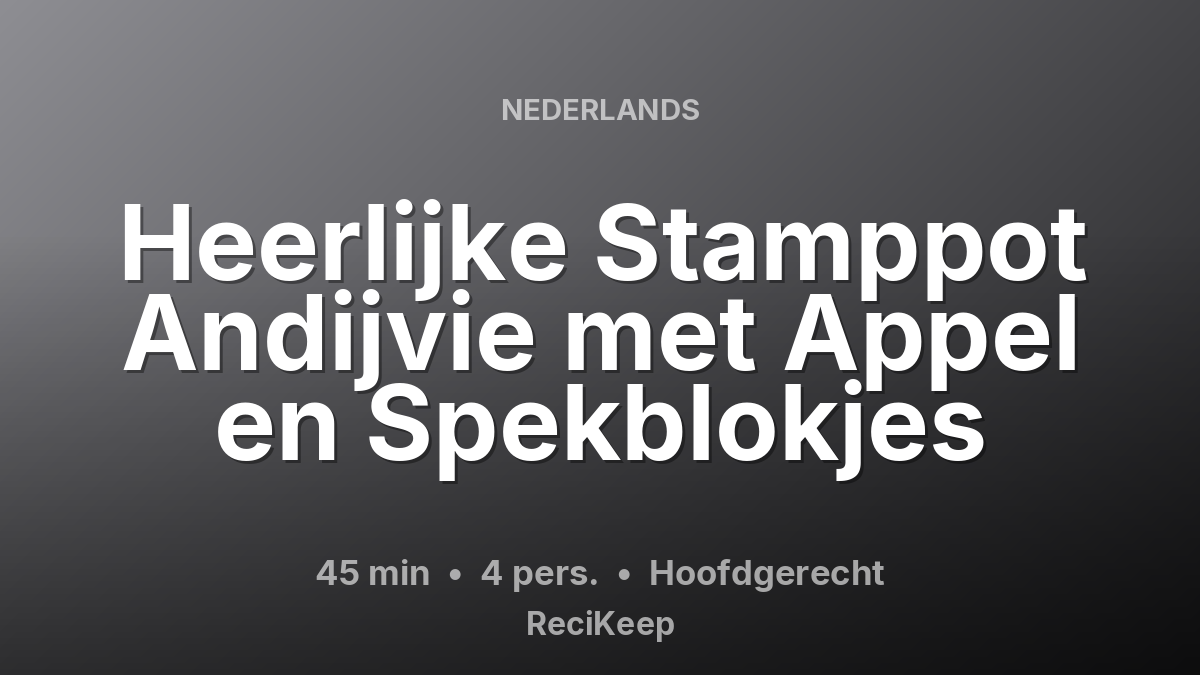 Receptkaart Heerlijke Stamppot Andijvie met Appel en Spekblokjes – Hoofdgerecht