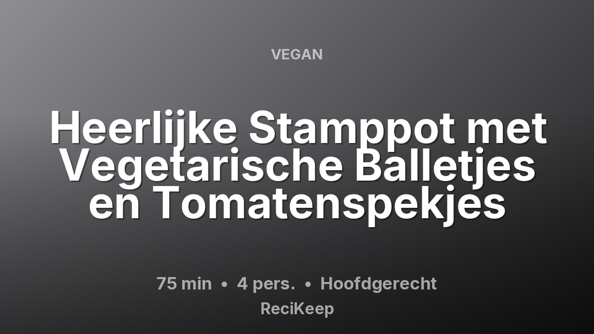 Receptkaart Heerlijke Stamppot met Vegetarische Balletjes en Tomatenspekjes – Hoofdgerecht