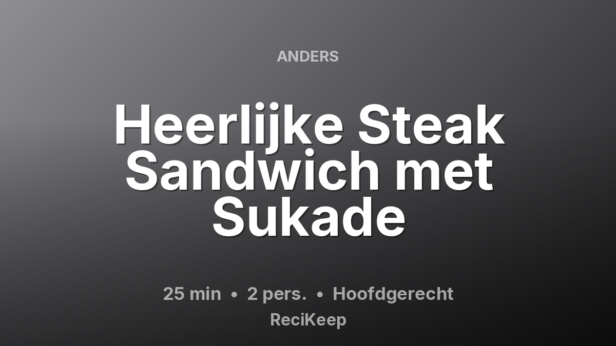 Receptkaart Heerlijke Steak Sandwich met Sukade – Hoofdgerecht