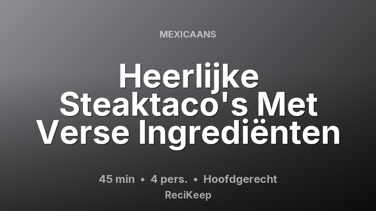 Receptkaart Heerlijke Steaktaco's Met Verse Ingrediënten – Hoofdgerecht