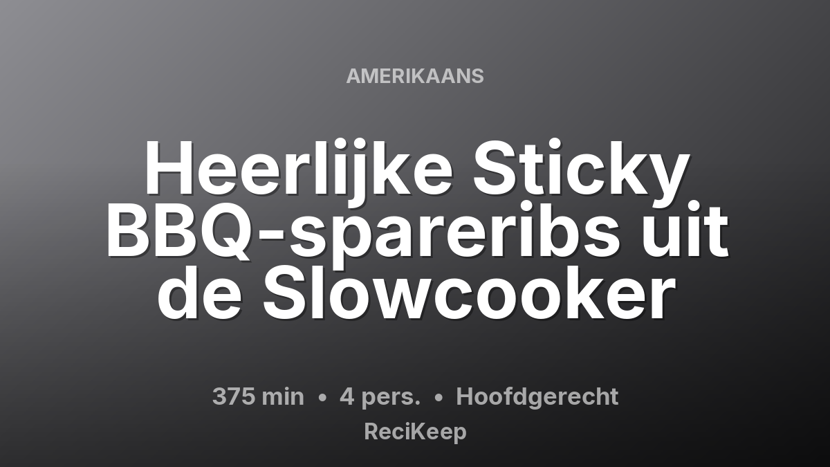 Receptkaart Heerlijke Sticky BBQ-spareribs uit de Slowcooker – Hoofdgerecht