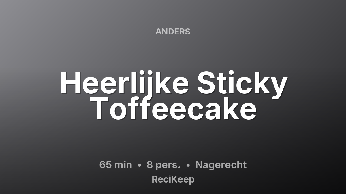 Receptkaart Heerlijke Sticky Toffeecake – Nagerecht
