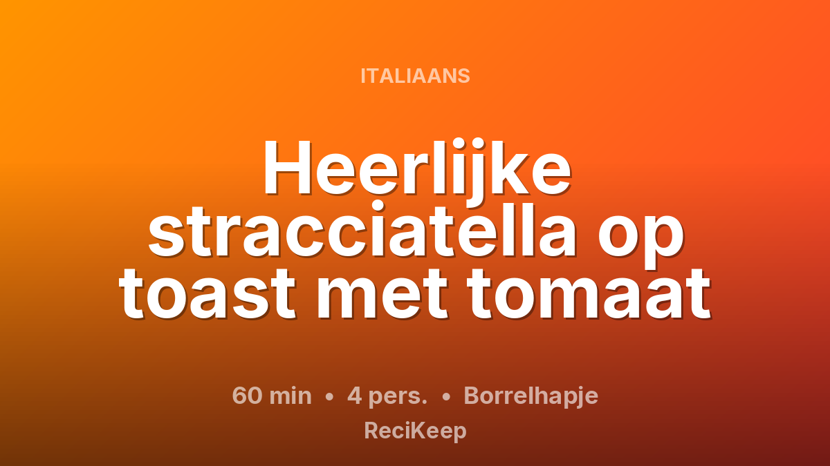Receptkaart Heerlijke stracciatella op toast met tomaat – Borrelhapje