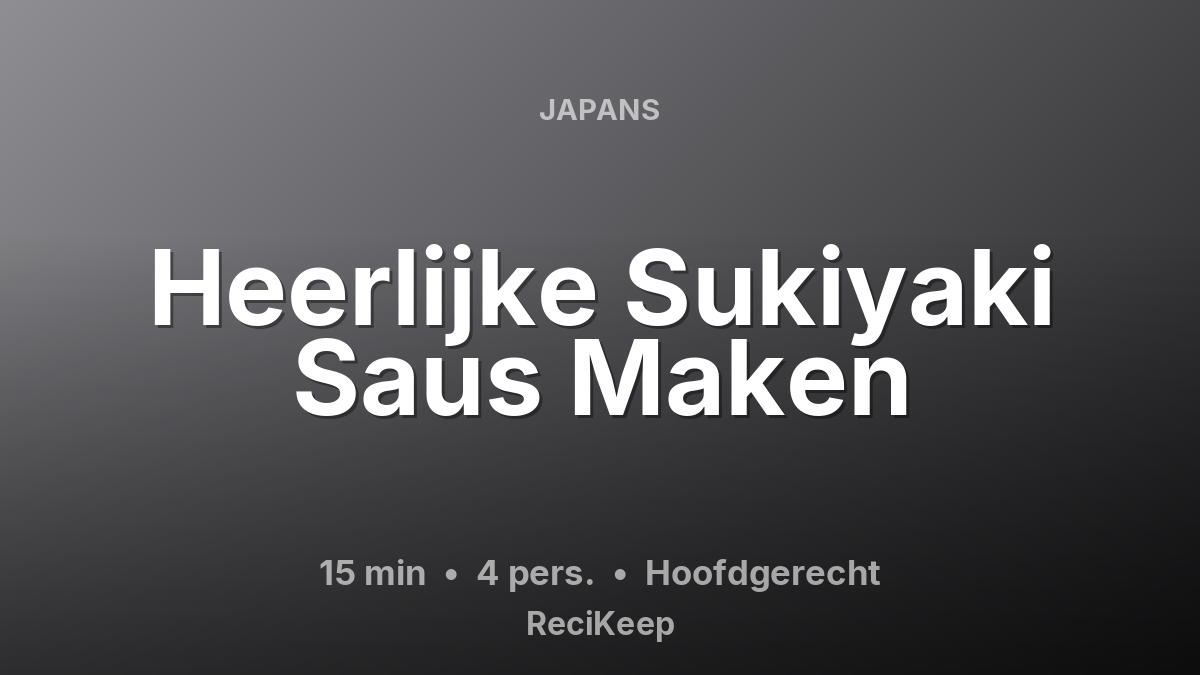 Receptkaart Heerlijke Sukiyaki Saus Maken – Hoofdgerecht