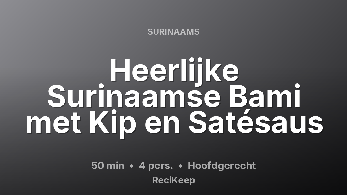 Receptkaart Heerlijke Surinaamse Bami met Kip en Satésaus – Hoofdgerecht