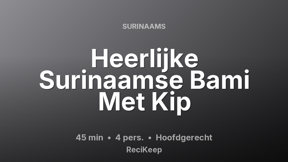 Receptkaart Heerlijke Surinaamse Bami Met Kip – Hoofdgerecht