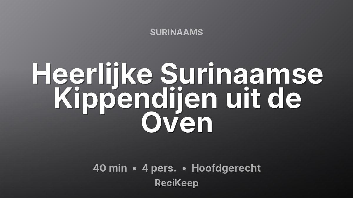 Receptkaart Heerlijke Surinaamse Kippendijen uit de Oven – Hoofdgerecht