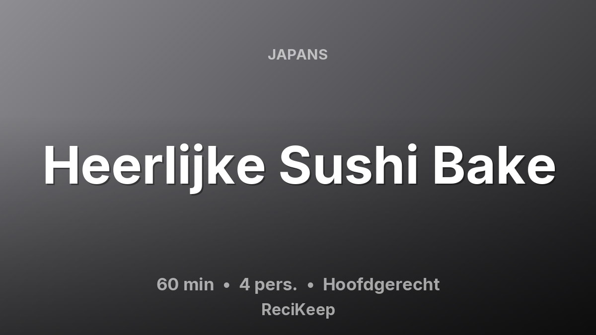 Receptkaart Heerlijke Sushi Bake – Hoofdgerecht
