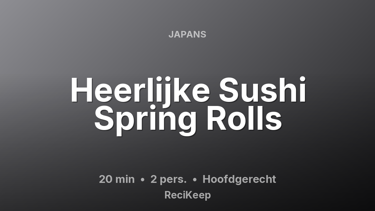 Receptkaart Heerlijke Sushi Spring Rolls – Hoofdgerecht