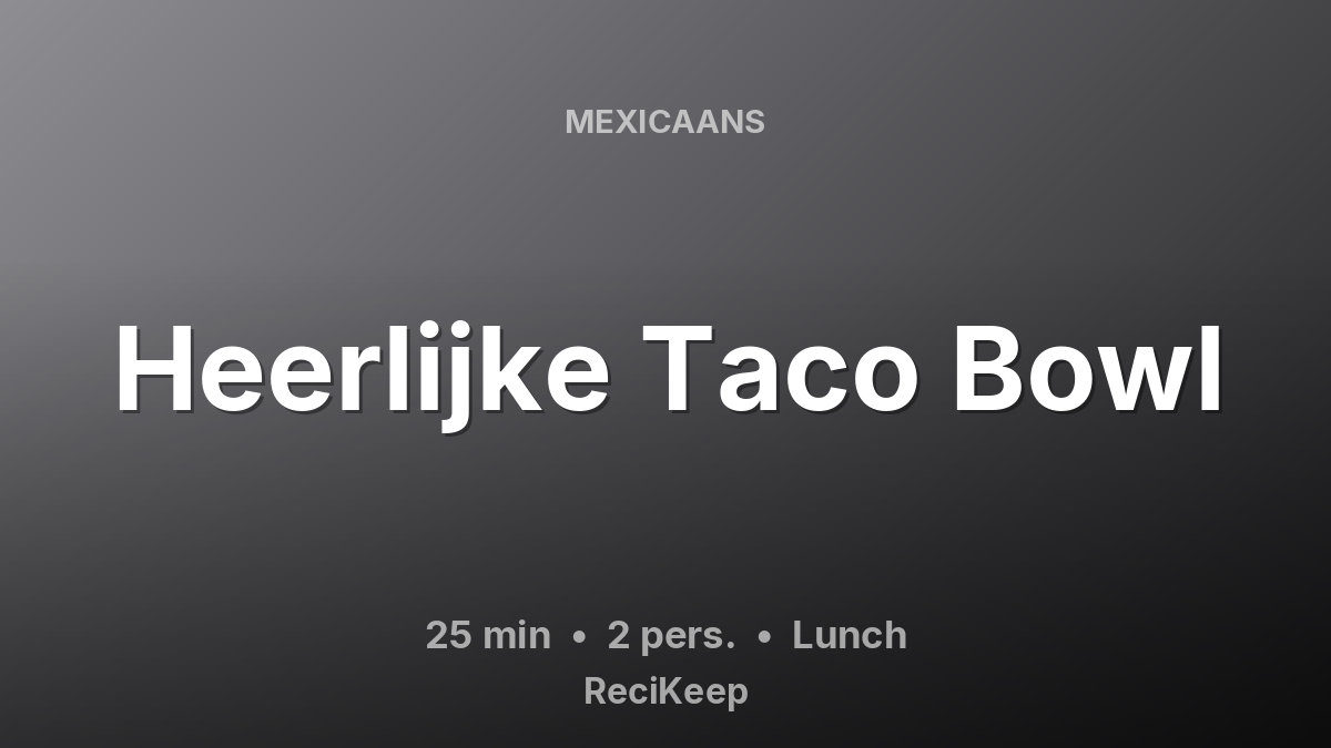 Receptkaart Heerlijke Taco Bowl – Lunch
