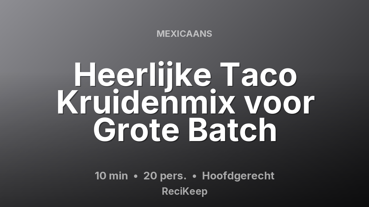 Receptkaart Heerlijke Taco Kruidenmix voor Grote Batch – Hoofdgerecht