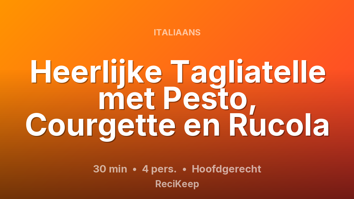 Receptkaart Heerlijke Tagliatelle met Pesto, Courgette en Rucola – Hoofdgerecht