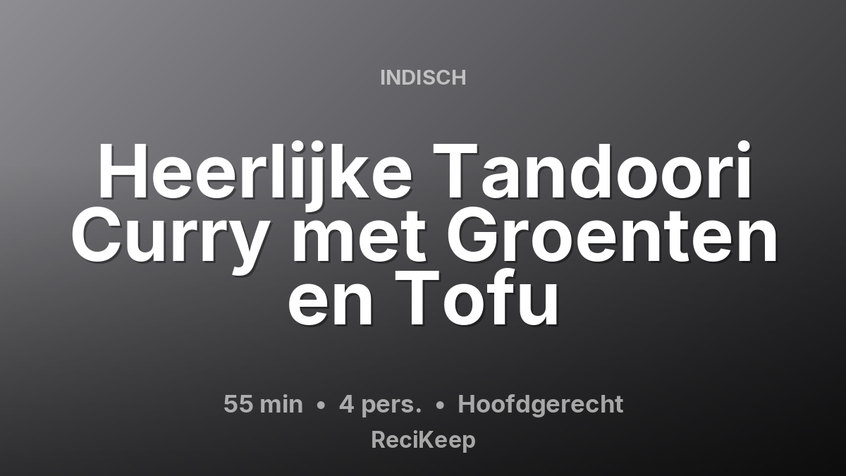 Receptkaart Heerlijke Tandoori Curry met Groenten en Tofu – Hoofdgerecht