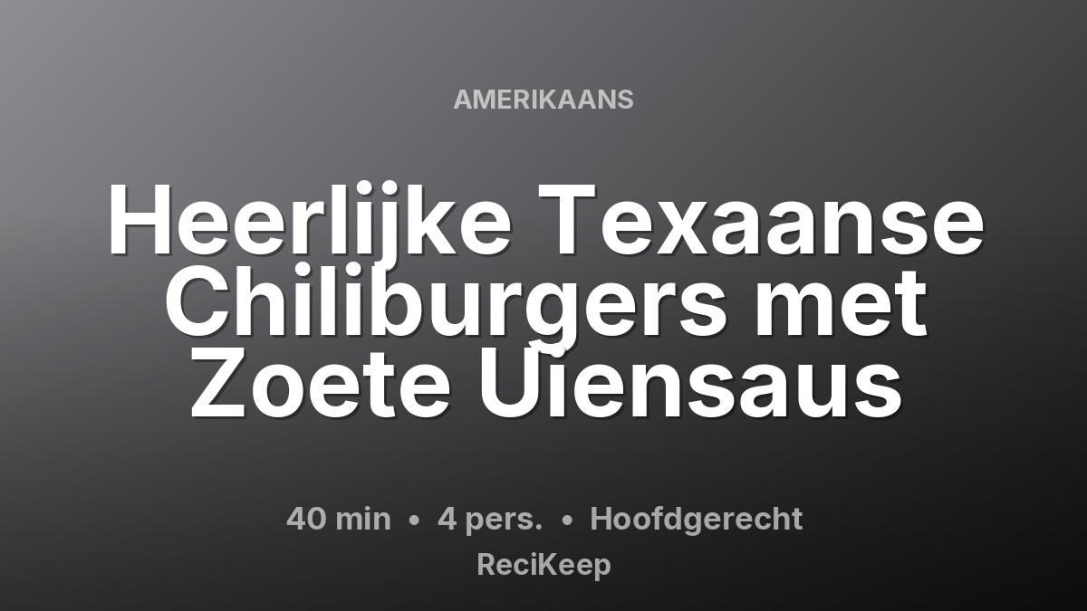 Receptkaart Heerlijke Texaanse Chiliburgers met Zoete Uiensaus – Hoofdgerecht