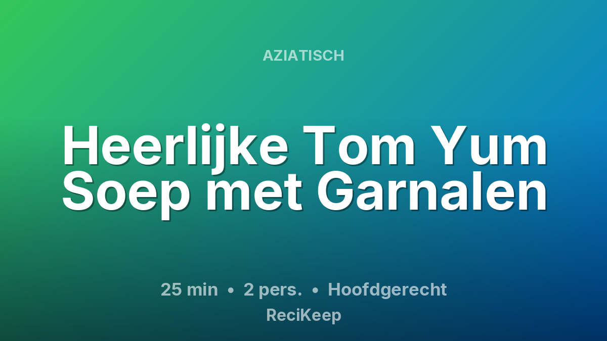Receptkaart Heerlijke Tom Yum Soep met Garnalen – Hoofdgerecht