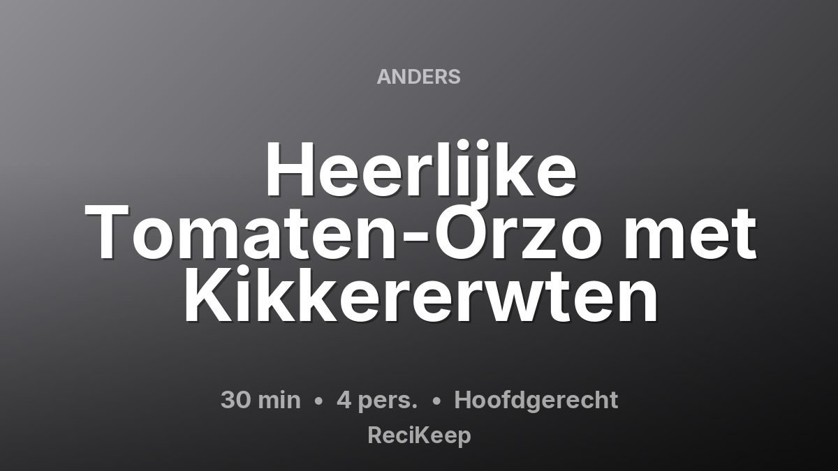 Receptkaart Heerlijke Tomaten-Orzo met Kikkererwten – Hoofdgerecht