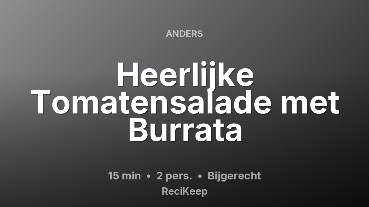 Receptkaart Heerlijke Tomatensalade met Burrata – Bijgerecht