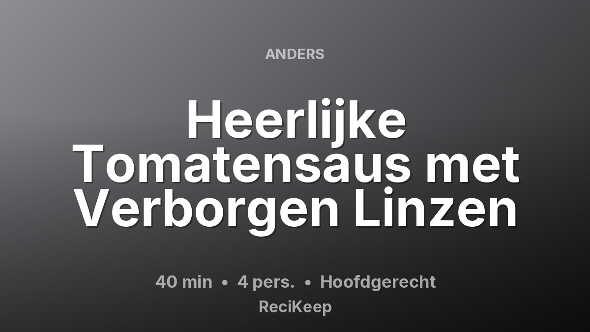 Receptkaart Heerlijke Tomatensaus met Verborgen Linzen – Hoofdgerecht