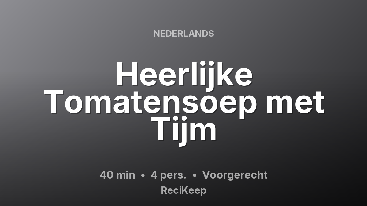 Receptkaart Heerlijke Tomatensoep met Tijm – Voorgerecht