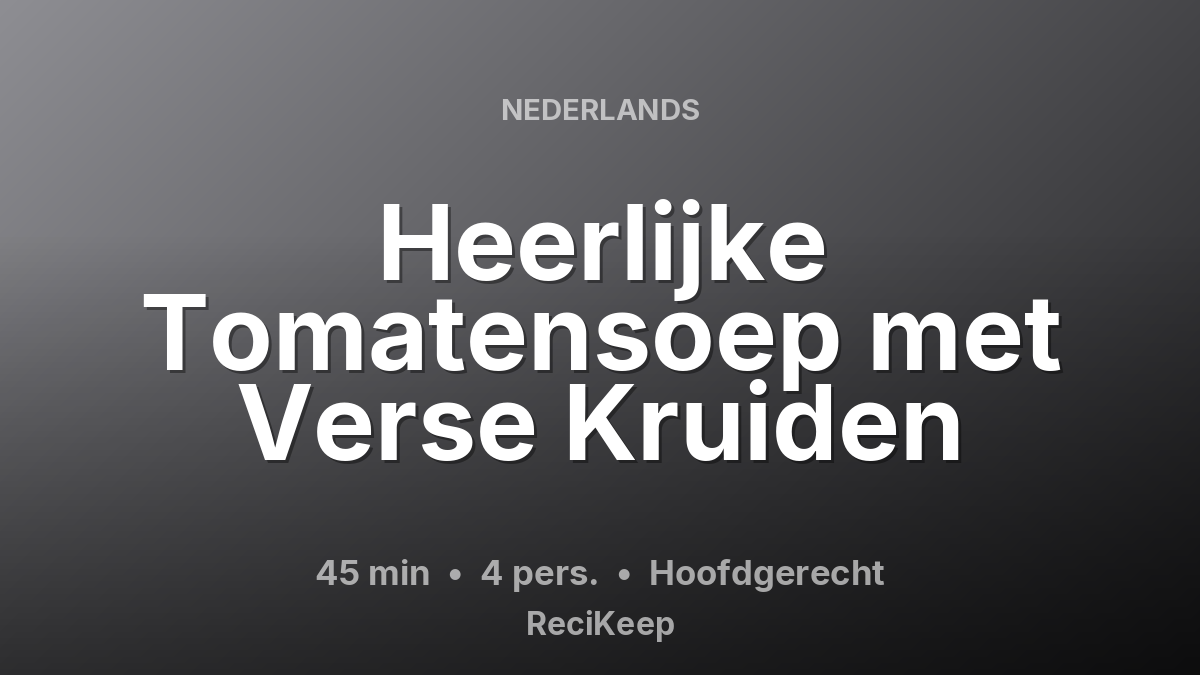 Receptkaart Heerlijke Tomatensoep met Verse Kruiden – Hoofdgerecht