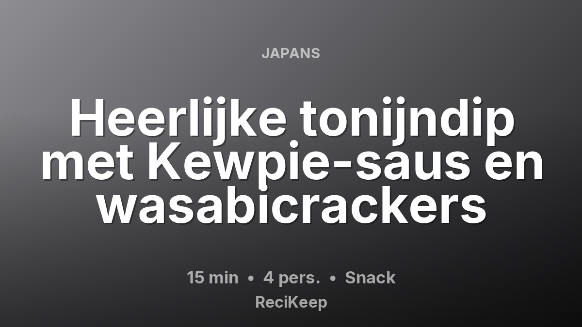 Receptkaart Heerlijke tonijndip met Kewpie-saus en wasabicrackers – Snack