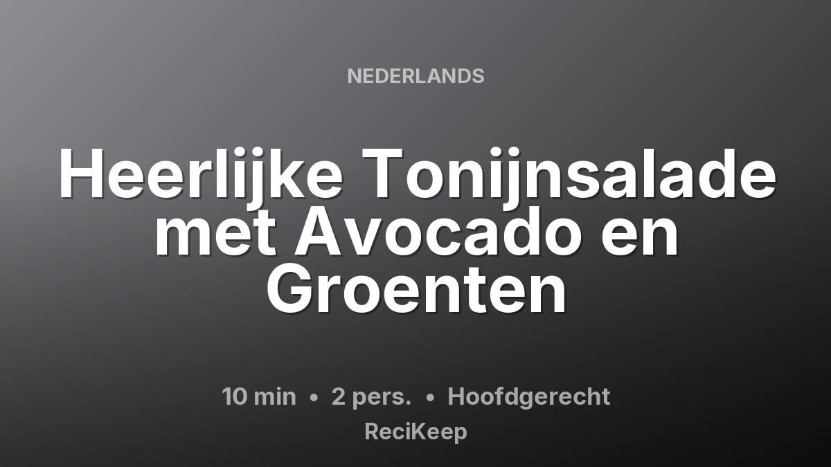 Receptkaart Heerlijke Tonijnsalade met Avocado en Groenten – Hoofdgerecht